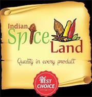 INDIAN SPICE LAND QUALITY IN EVERY PRODUCT THE BEST CHOICE