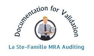 LA STE-FAMILLE MRA AUDITING, DOCUMENTATION FOR VALIDATION