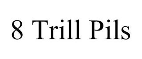 8 TRILL PILS