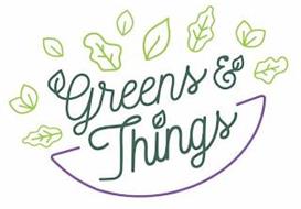 GREENS & THINGS