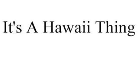 IT'S A HAWAII THING