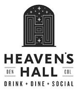 H HEAVEN'S HALL DEN COL DRINK + DINE + SOCIAL