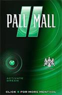 PALL MALL ACTIVATE GREEN EST 1899 CLICK FOR MENTHOL