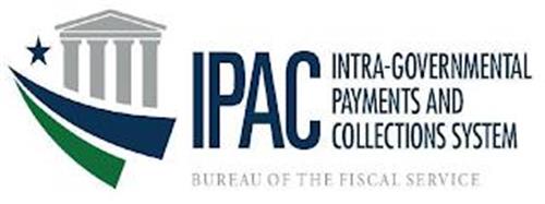 IPAC INTRA-GOVERNMENTAL PAYMENTS AND COLLECTIONS SYSTEM BUREAU OF THE FISCAL SERVICE
