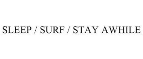 SLEEP / SURF / STAY AWHILE