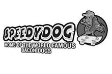 SPEEDY DOG BACON HOME OF THE WORLD FAMOUS BACON DOGS