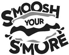 S'MOOSH YOUR S'MORE