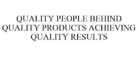QUALITY PEOPLE BEHIND QUALITY PRODUCTS ACHIEVING QUALITY RESULTS