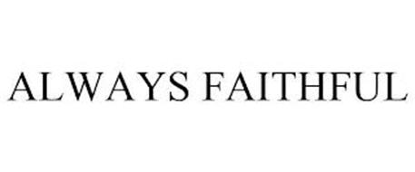 ALWAYS FAITHFUL