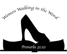 WOMEN WALKING IN THE WORD PROVERBS 31:10