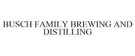 BUSCH FAMILY BREWING AND DISTILLING