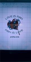 LOVE IS PAIN PAIN IS LOVE GREETING CARDS