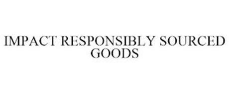 IMPACT RESPONSIBLY SOURCED GOODS