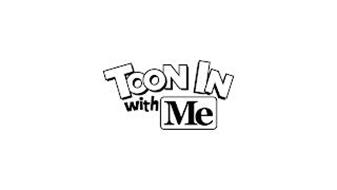 TOON IN WITH ME