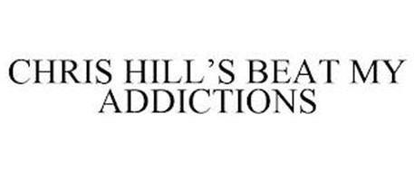 CHRIS HILL'S BEAT MY ADDICTIONS