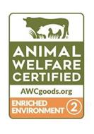 ANIMAL WELFARE CERTIFIED AWCGOODS.ORG ENRICHED ENVIRONMENT 2