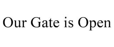 OUR GATE IS OPEN