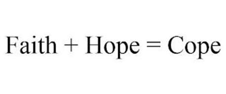 FAITH + HOPE = COPE