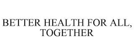 BETTER HEALTH FOR ALL, TOGETHER