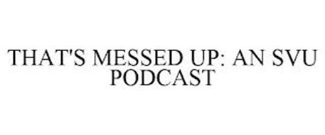 THAT'S MESSED UP: AN SVU PODCAST