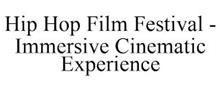 HIP HOP FILM FESTIVAL - IMMERSIVE CINEMATIC EXPERIENCE