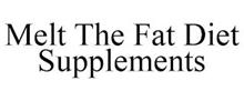 MELT THE FAT DIET SUPPLEMENTS
