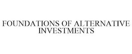 FOUNDATIONS OF ALTERNATIVE INVESTMENTS