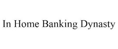 IN HOME BANKING DYNASTY