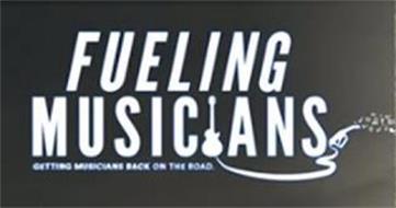FUELING MUSICIANS GETTING MUSICIANS BACK ON THE ROAD