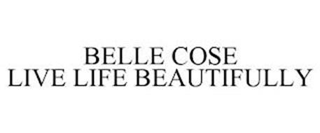 BELLE COSE LIVE LIFE BEAUTIFULLY