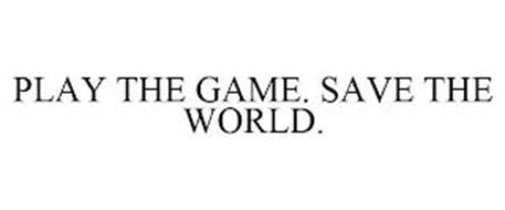 PLAY THE GAME. SAVE THE WORLD.