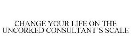 CHANGE YOUR LIFE ON THE UNCORKED CONSULTANT'S SCALE