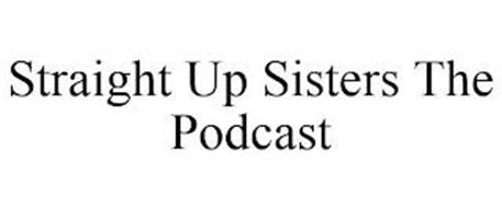STRAIGHT UP SISTERS THE PODCAST