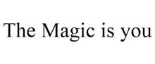 THE MAGIC IS YOU