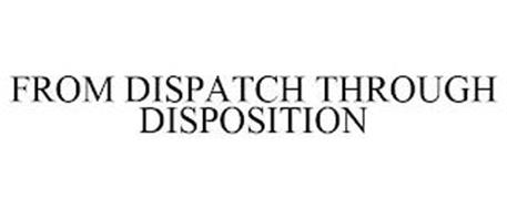 FROM DISPATCH THROUGH DISPOSITION