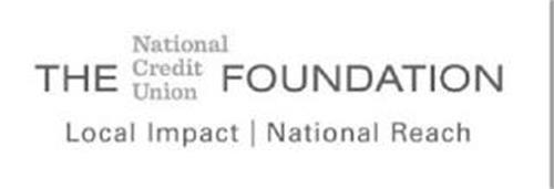 THE NATIONAL CREDIT UNION FOUNDATION LOCAL IMPACT NATIONAL REACH