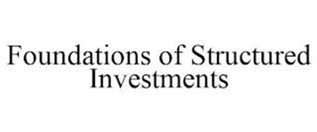 FOUNDATIONS OF STRUCTURED INVESTMENTS