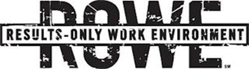 ROWE, RESULTS-ONLY WORK ENVIRONMENT