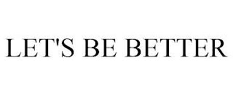 LET'S BE BETTER