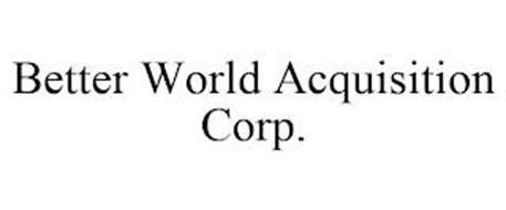 BETTER WORLD ACQUISITION CORP.