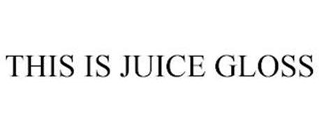 THIS IS JUICE GLOSS