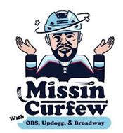 MISSIN CURFEW WITH OBS, UPDOGG, & BROADWAY