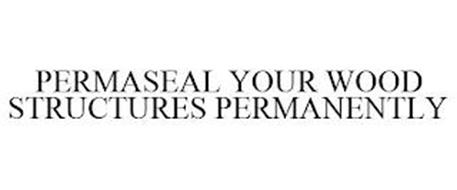 PERMASEAL YOUR WOOD STRUCTURES PERMANENTLY