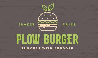 SHAKES FRIES PLOW BURGER BURGERS WITH PURPOSE