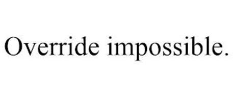 OVERRIDE IMPOSSIBLE.