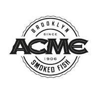 ACME BROOKLYN SMOKED FISH SINCE 1906