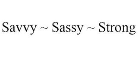 SAVVY ~ SASSY ~ STRONG