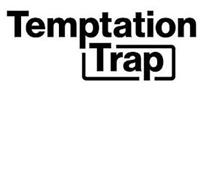 TEMPTATION TRAP