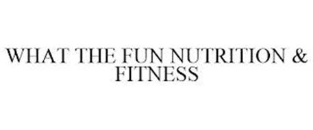 WHAT THE FUN NUTRITION & FITNESS