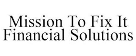 MISSION TO FIX IT FINANCIAL SOLUTIONS